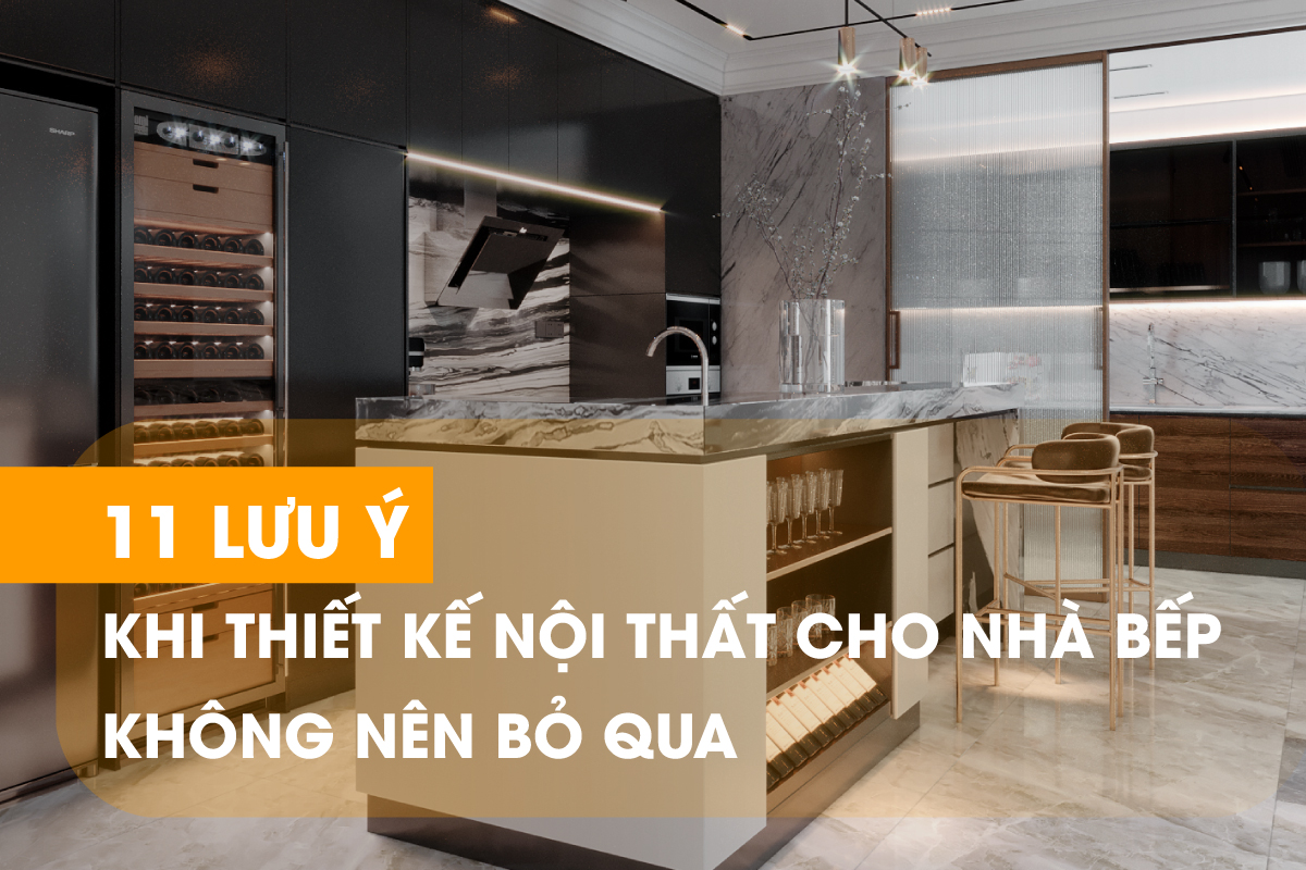 11 quy tắc vàng khi thiết kế nội thất nhà bếp không nên bỏ qua